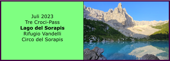 Juli 2023 Tre Croci-Pass Lago del Sorapis Rifugio Vandelli Circo del Sorapis