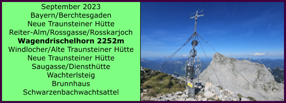 BERICHT  FOLGT Ranach 80   Ranach 80   September 2023 Bayern/Berchtesgaden Neue Traunsteiner Htte Reiter-Alm/Rossgasse/Rosskarjoch Wagendrischelhorn 2252m Windlocher/Alte Traunsteiner Htte Neue Traunsteiner Htte Saugasse/Diensthtte Wachterlsteig Brunnhaus Schwarzenbachwachtsattel