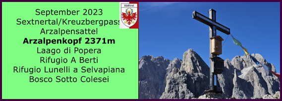 BERICHT  FOLGT Ranach 80   Ranach 80   September 2023 Sextnertal/Kreuzbergpass Arzalpensattel Arzalpenkopf 2371m Laago di Popera Rifugio A Berti Rifugio Lunelli a Selvapiana Bosco Sotto Colesei