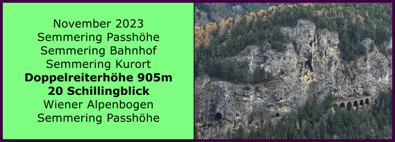 BERICHT  FOLGT BERICHT  FOLGT Ranach 80   Ranach 80   November 2023 Semmering Passhhe Semmering Bahnhof Semmering Kurort Doppelreiterhhe 905m 20 Schillingblick Wiener Alpenbogen Semmering Passhhe