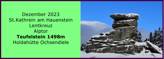 BERICHT  FOLGT BERICHT  FOLGT Ranach 80   Ranach 80   Dezember 2023 St.Kathrein am Hauenstein Lentkreuz Alptor Teufelstein 1498m Holdahtte Ochsendiele