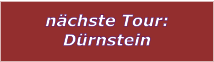 nchste Tour: Drnstein