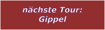 nchste Tour: Gippel