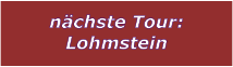 nchste Tour: Lohmstein