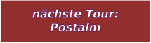 nchste Tour: Postalm