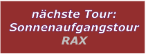 nächste Tour: Sonnenaufgangstour RAX