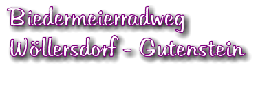 Biedermeierradweg Wöllersdorf - Gutenstein