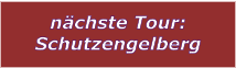 nächste Tour: Schutzengelberg