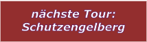 nchste Tour: Schutzengelberg