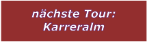 nchste Tour: Karreralm