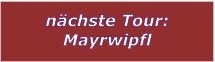 nchste Tour: Mayrwipfl