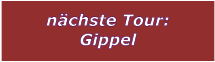 nchste Tour: Gippel