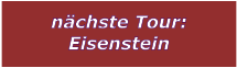 nchste Tour: Eisenstein