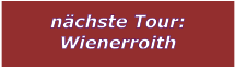 nchste Tour: Wienerroith