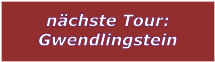 nchste Tour: Gwendlingstein