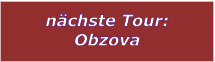 nchste Tour: Obzova