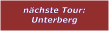 nchste Tour: Unterberg