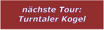 nchste Tour: Turntaler Kogel