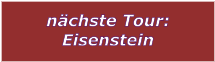 nchste Tour: Eisenstein