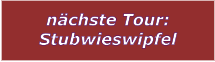 nchste Tour: Stubwieswipfel