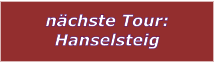 nchste Tour: Hanselsteig