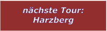 nächste Tour: Harzberg