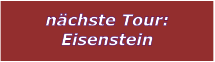 nchste Tour: Eisenstein