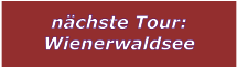 nchste Tour: Wienerwaldsee