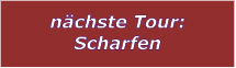 nchste Tour: Scharfen