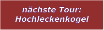 nchste Tour: Hochleckenkogel