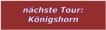 nchste Tour: Knigshorn