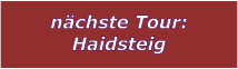 nchste Tour: Haidsteig