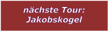 nchste Tour: Jakobskogel