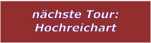 nchste Tour: Hochreichart