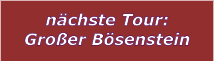 nchste Tour: Groer Bsenstein