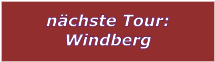 nchste Tour: Windberg