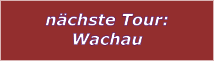 nchste Tour: Wachau