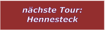 nchste Tour: Hennesteck