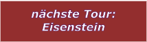 nchste Tour: Eisenstein