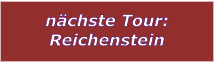 nächste Tour: Reichenstein