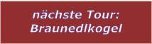 nchste Tour: Braunedlkogel