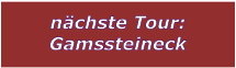 nchste Tour: Gamssteineck