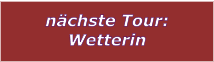 nchste Tour: Wetterin