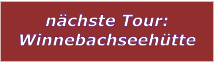 nchste Tour: Winnebachseehtte