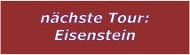 nchste Tour: Eisenstein