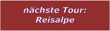 nchste Tour: Reisalpe