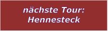 nchste Tour: Hennesteck