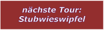 nchste Tour: Stubwieswipfel