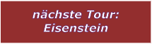 nchste Tour: Eisenstein