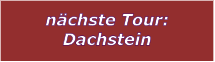 nchste Tour: Dachstein